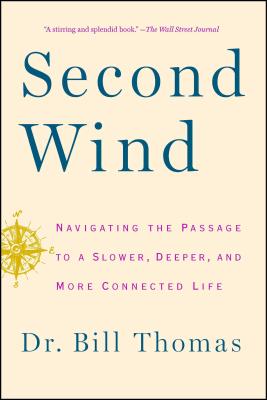 Second Wind: Navigating the Passage to a Slower, Deeper, and More Connected Life