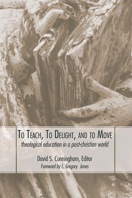 To Teach, to Delight, and to Move: Theological Education in a Post-Christian World