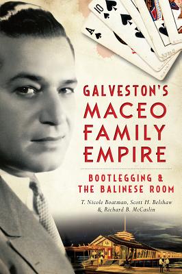 Galveston’s Maceo Family Empire: Bootlegging & the Balinese Room