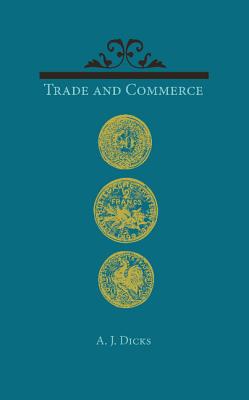 Trade and Commerce: With Some Account of Our Coinage, Weights and Measures, Banks and Exchanges