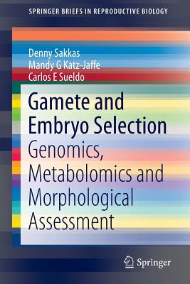 Gamete and Embryo Selection: Genomics, Metabolomics and Morphological Assessment