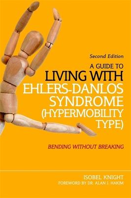 A Guide to Living With Ehlers-danlos Syndrome Hypermobility Type: Bending Without Breaking