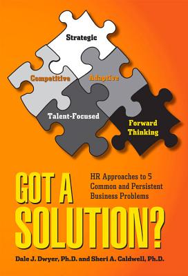 Got a Solution?: HR Approaches to 5 Common and Persistent Business Problems
