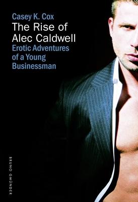 The Rise of Alec Caldwell: Erotic Adventures of a Young Businessman