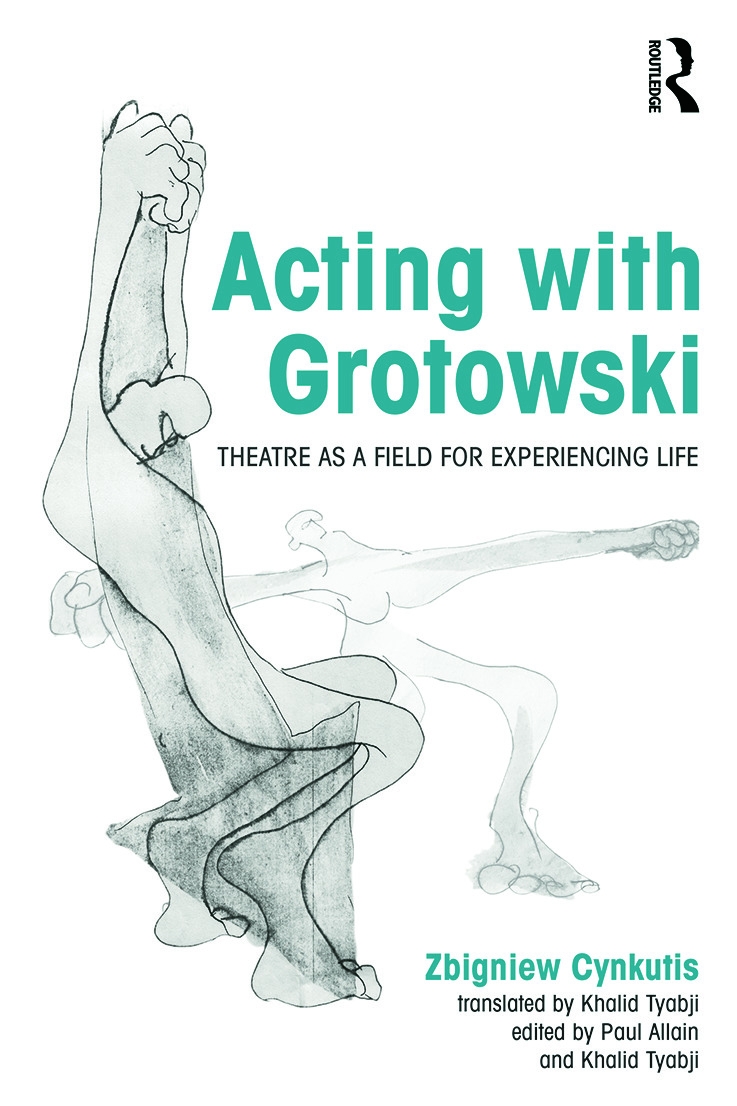 Acting with Grotowski: Theatre as a Field for Experiencing Life