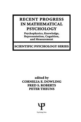 Recent Progress in Mathematical Psychology: Psychophysics, Knowledge Representation, Cognition, and Measurement
