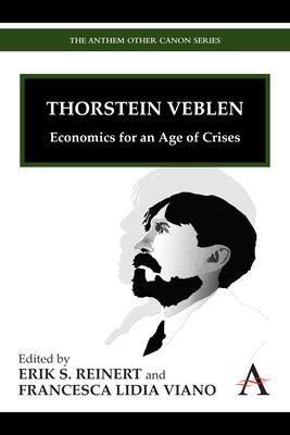 Thorstein Veblen: Economics for an Age of Crises