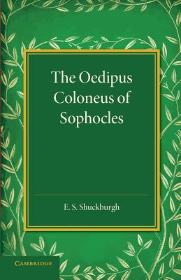 The Oedipus Coloneus of Sophocles