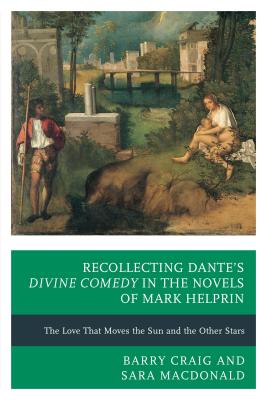 Recollecting Dante’s Divine Comedy in the Novels of Mark Helprin: The Love That Moves the Sun and the Other Stars