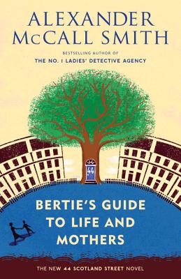 Bertie’s Guide to Life and Mothers: 44 Scotland Street Series (9)