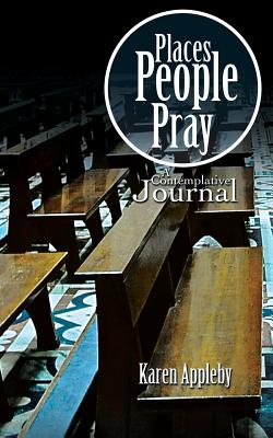 Places People Pray: A Contemplative Journal