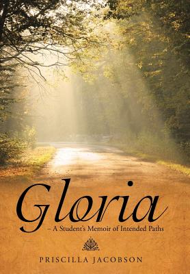 Gloria: A Student’s Memoir of Intended Paths