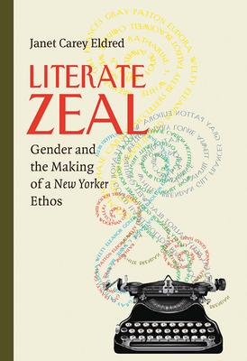 Literate Zeal: Gender and the Making of a New Yorker Ethos