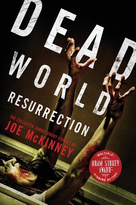Dead World Resurrection: The Collected Zombie Short Stories of Joe Mckinney