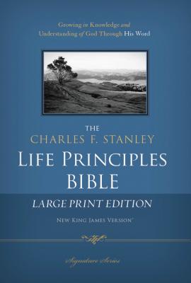 The Charles F. Stanley Life Principles Bible: New King James Version
