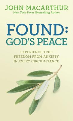 Found God’s Peace: Experience True Freedom from Anxiety in Every Circumstance