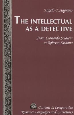 The Intellectual as a Detective: From Leonardo Sciascia to Roberto Saviano