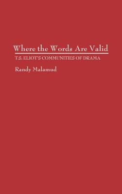 Where the Words Are Valid: T.S. Eliot’s Communities of Drama