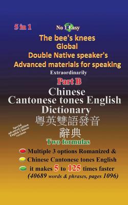 Chinese Cantonese Tones English Dictionary: The Bee’s Knees Global Double Native Speaker’s Advanced Materials for Speaking, Extr
