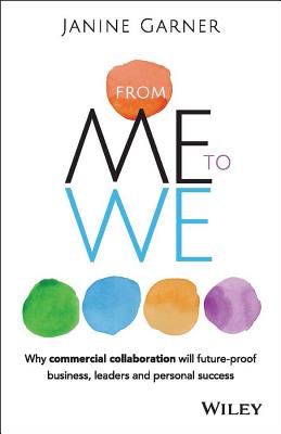 From Me to We: Why Commercial Collaboration Will Future-Proof Business, Leaders and Personal Success