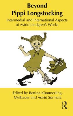 Beyond Pippi Longstocking: Intermedial and International Approaches to Astrid Lindgren’s Work