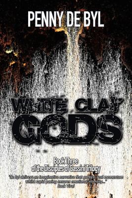 White Clay Gods: Book Three of the Disciples of Cassini Trilogy