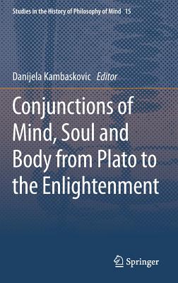 Conjunctions of Mind, Soul and Body from Plato to the Enlightenment