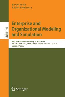 Enterprise and Organizational Modeling and Simulation: 10th International Workshop, Eomas 2014, Held at Caise 2014, Thessaloniki