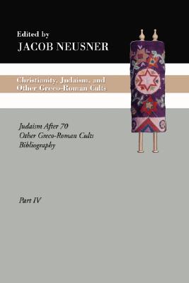 Christianity, Judaism and Other Greco-Roman Cults: Studies For Morton Smith At Sixty, Judaism After 70 Other Greco-Roman Cults B