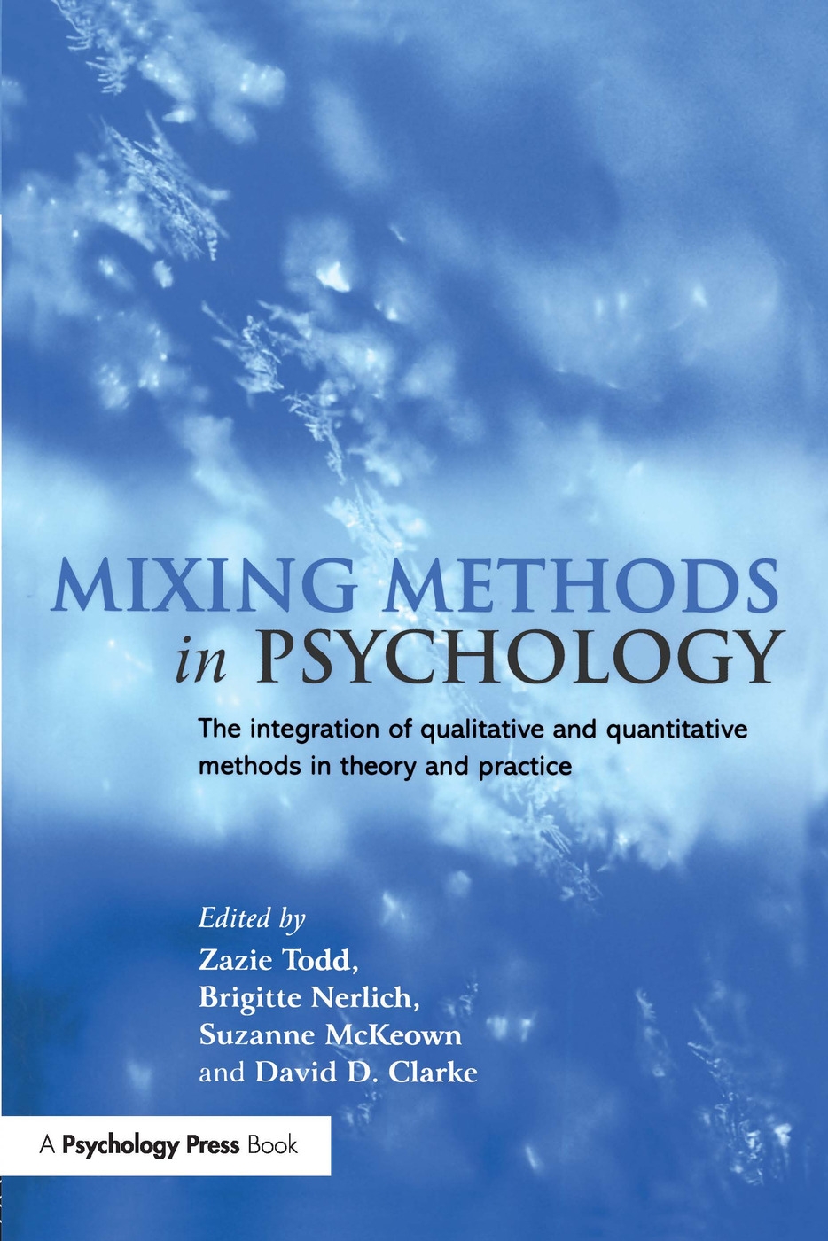 Mixing Methods in Psychology: The Integration of Qualitative and Quantitative Methods in Theory and Practice