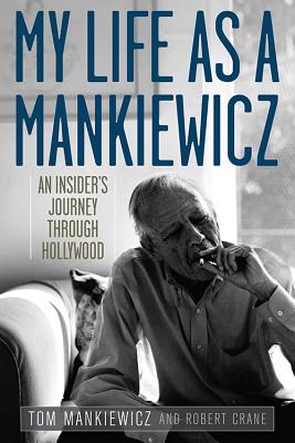 My Life as a Mankiewicz: An Insider’s Journey Through Hollywood