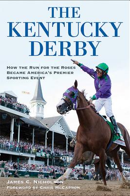 The Kentucky Derby: How the Run for the Roses Became America’s Premier Sporting Event