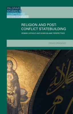 Religion and Post-Conflict Statebuilding: Roman Catholic and Sunni Islamic Perspectives
