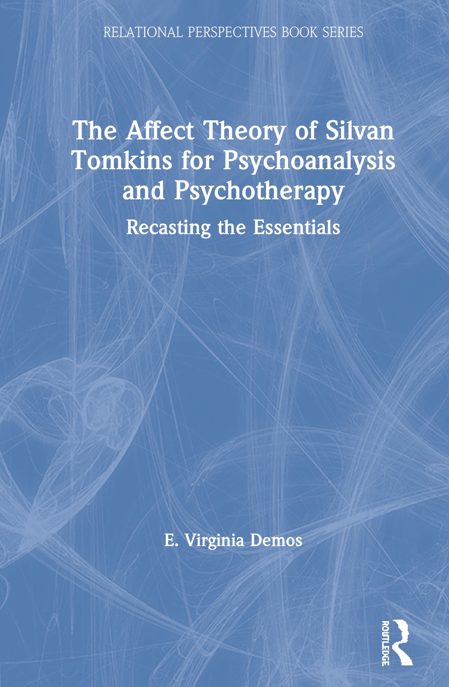 The Affect Theory of Silvan Tomkins for Psychoanalysis and Psychotherapy: Recasting the Essentials