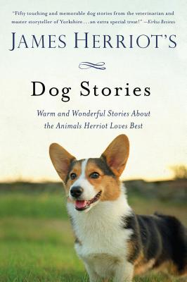 James Herriot’s Dog Stories: Warm and Wonderful Stories About the Animals Herriot Loves Best