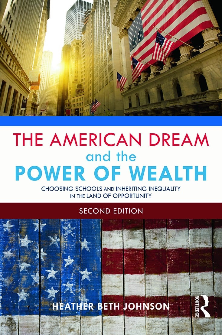 The American Dream and the Power of Wealth: Choosing Schools and Inheriting Inequality in the Land of Opportunity