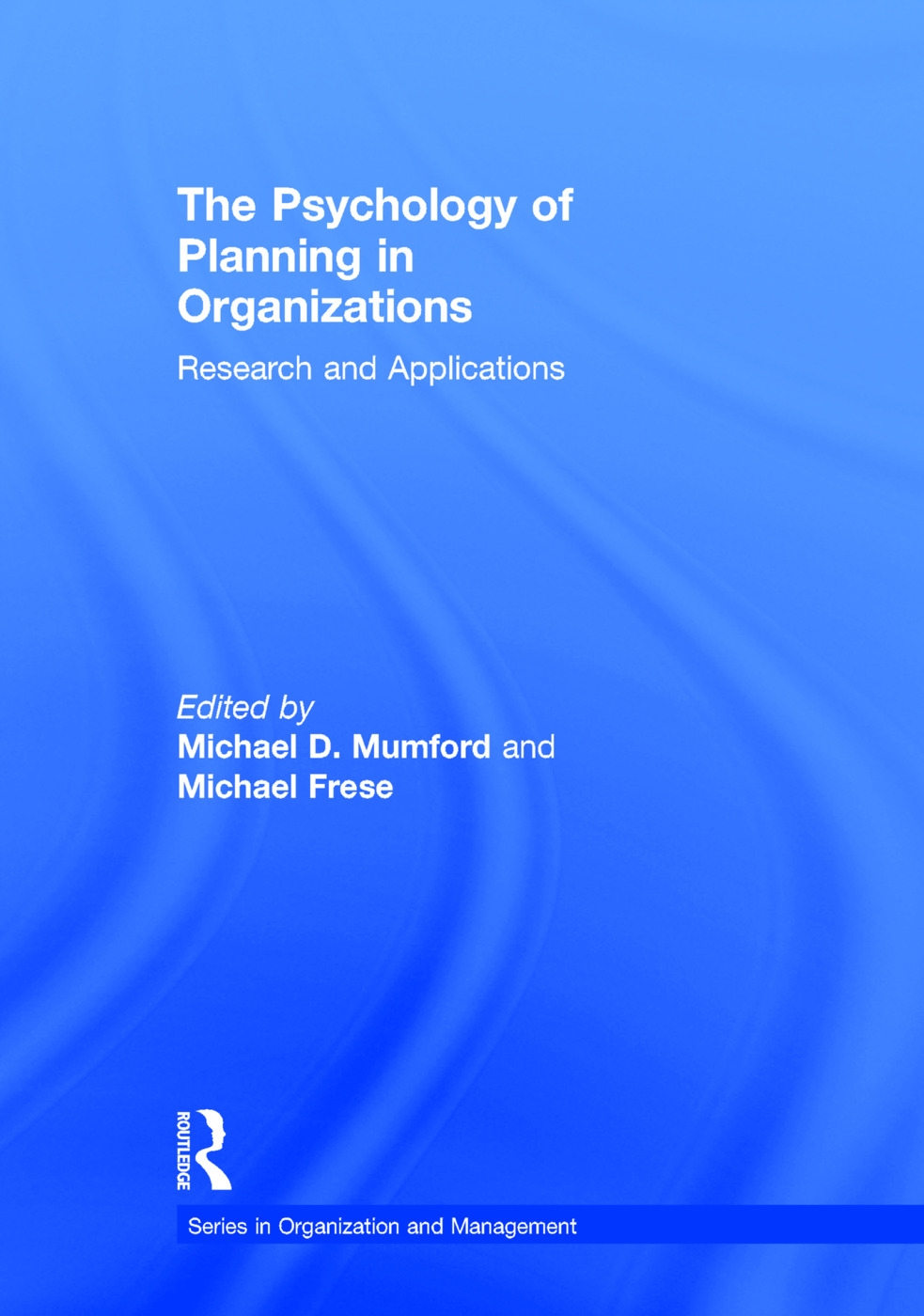 The Psychology of Planning in Organizations: Research and Applications
