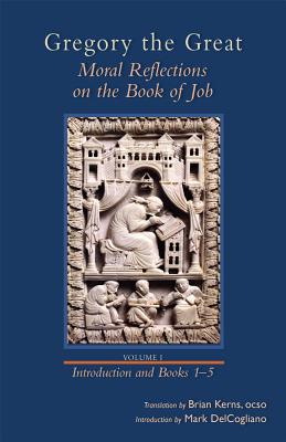 Gregory the Great: Moral Reflections on the Book of Job: Preface and Books 1-5