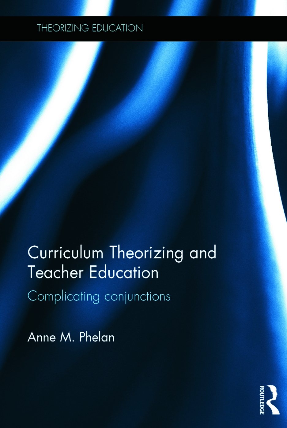 Curriculum Theorizing and Teacher Education: Complicating Conjunctions
