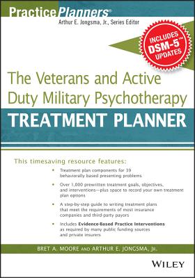 The Veterans and Active Duty Military Psychotherapy Treatment Planner: With DSM-5 Updates