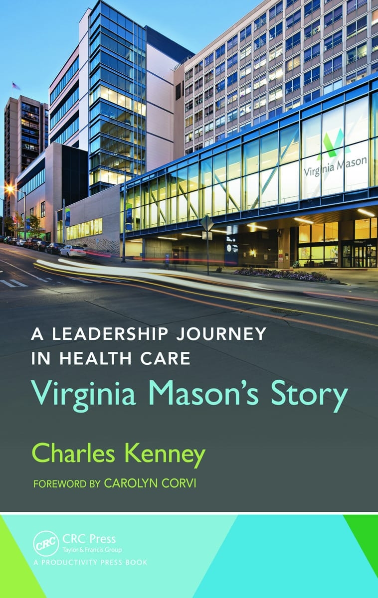 A Leadership Journey in Health Care: Virginia Mason’s Story