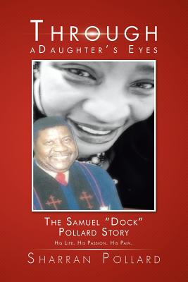 Through a Daughter’s Eyes: The Samuel “dock” Pollard Story