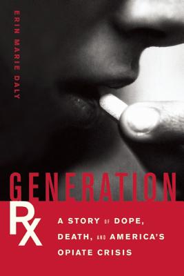 Generation Rx: A Story of Dope, Death and America’s Opiate Crisis