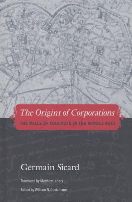 The Origins of Corporations: The Mills of Toulouse in the Middle Ages