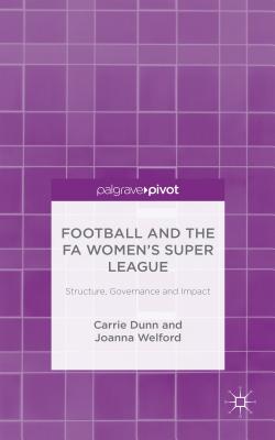 Football and the FA Women’s Super League: Structure, Governance and Impact