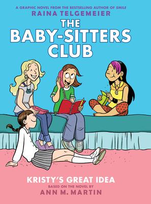 Kristy’s Great Idea (the Baby-Sitters Club Graphic Novel #1): A Graphix Book: Full-Color Edition