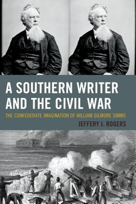 Southern Writer and the Civil War: The Confederate Imagination of William Gilmore SIMMs