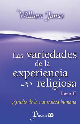 Las Variedades de la experiencia religiosa / The Varieties of Religious Experience: Estudio De La Naturaleza Humana / Study of H