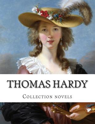Thomas Hardy, Collection Novels: Tess of the D’urbervilles, a Pure Woman Far from the Madding Crowd, Return of the Native, the M