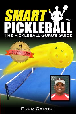 Smart Pickleball: The Pickleball Guru’s Guide